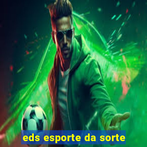 eds esporte da sorte